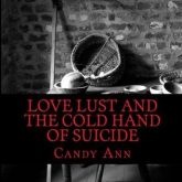 Love Lust And The Cold Hand of Suicide