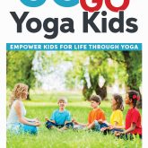Go Go Yoga Kids: Empower Kids for Life Through Yoga